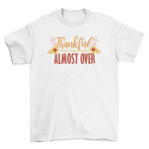 Funny thanksgiving quote t-shirt