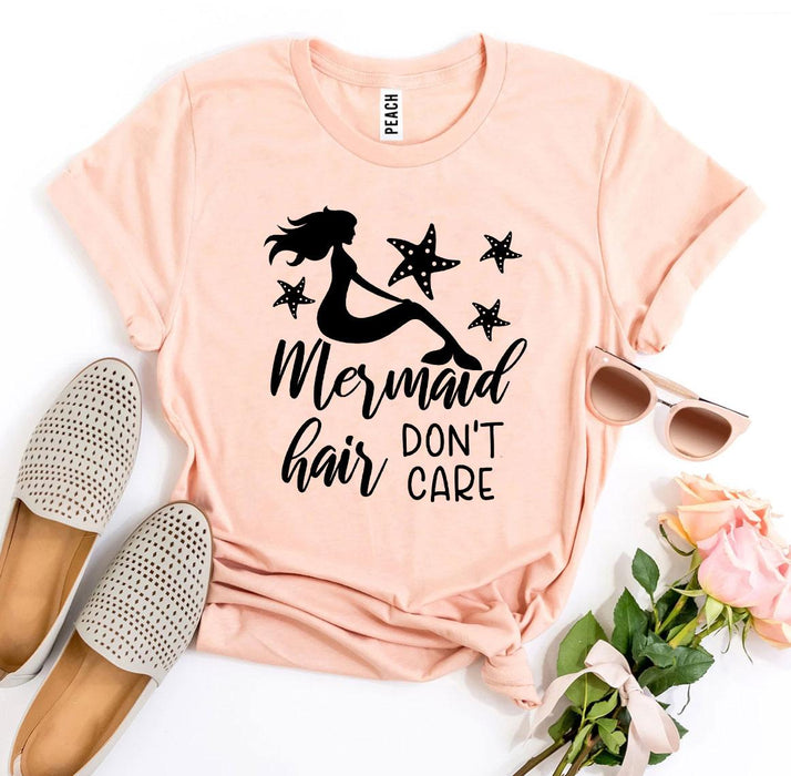 Mermaid Hair Don’t Care T-shirt