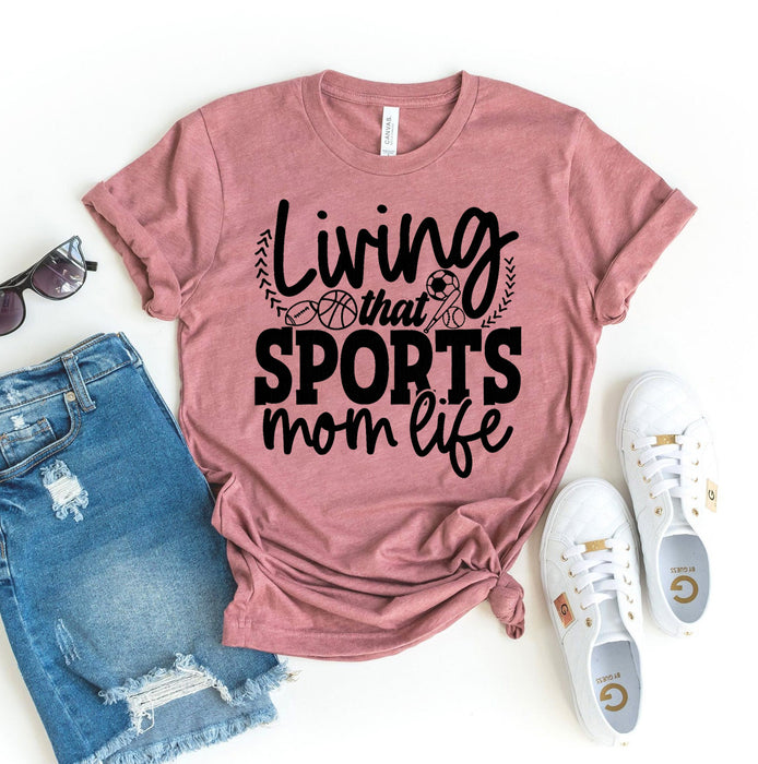 Living That Sports Mom Life T-shirt